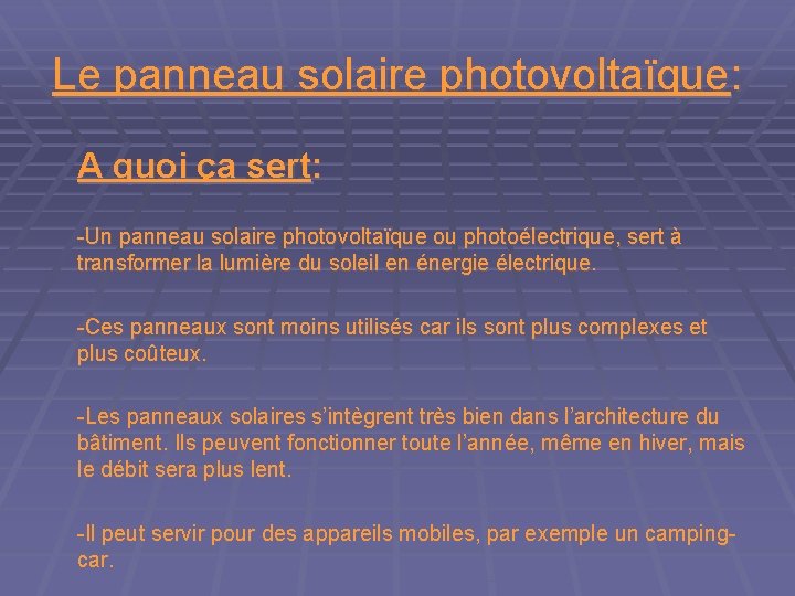 Le panneau solaire photovoltaïque: A quoi ça sert: -Un panneau solaire photovoltaïque ou photoélectrique,