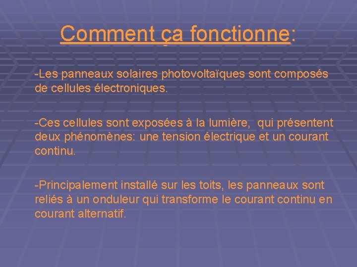 Comment ça fonctionne: -Les panneaux solaires photovoltaïques sont composés de cellules électroniques. -Ces cellules