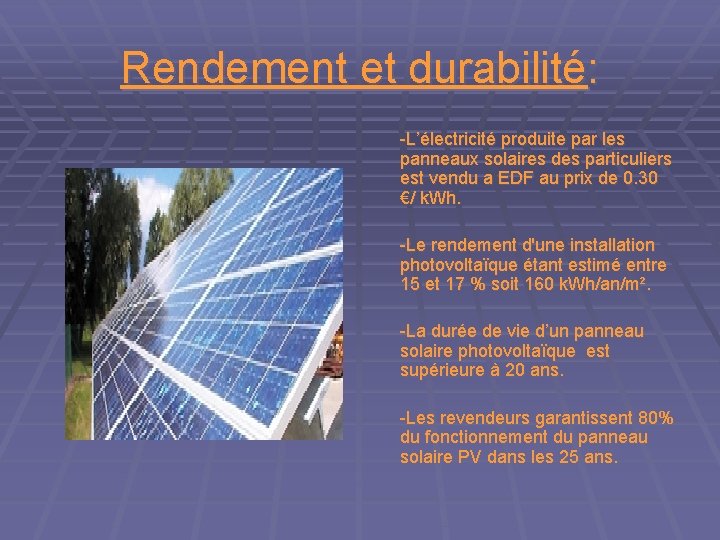 Rendement et durabilité: -L’électricité produite par les panneaux solaires des particuliers est vendu a