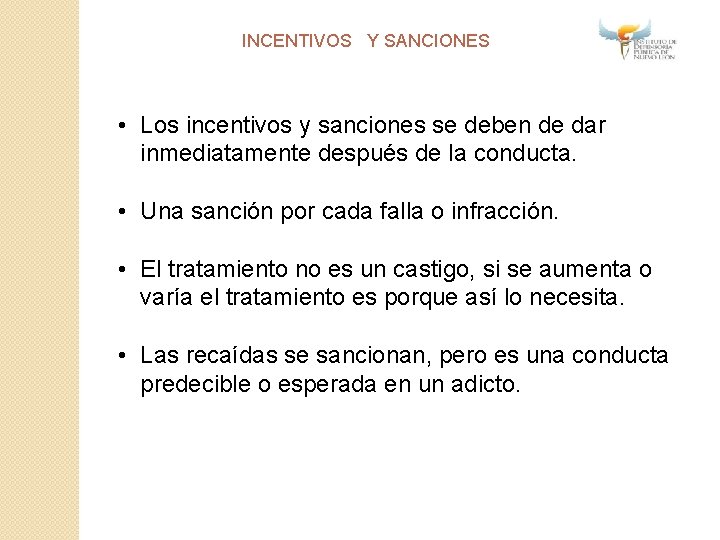 INCENTIVOS Y SANCIONES • Los incentivos y sanciones se deben de dar inmediatamente después
