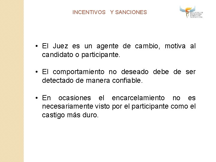 INCENTIVOS Y SANCIONES • El Juez es un agente de cambio, motiva al candidato