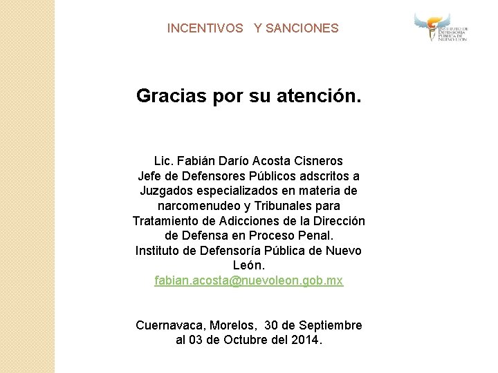 INCENTIVOS Y SANCIONES Gracias por su atención. Lic. Fabián Darío Acosta Cisneros Jefe de