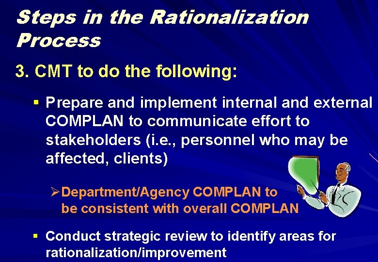 Steps in the Rationalization Process 3. CMT to do the following: § Prepare and