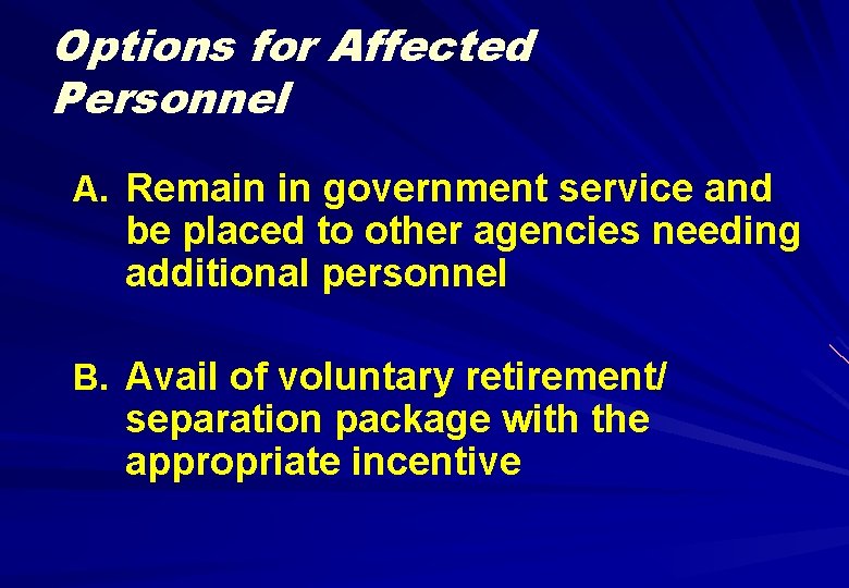 Options for Affected Personnel A. Remain in government service and be placed to other