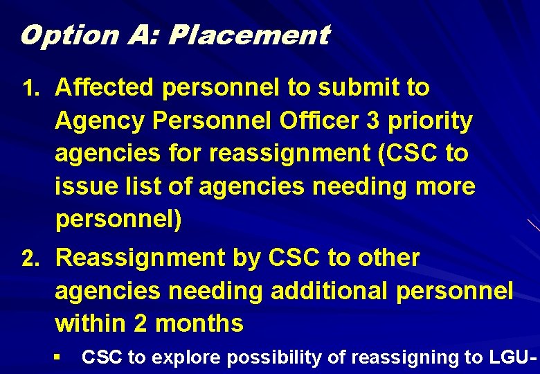 Option A: Placement 1. Affected personnel to submit to Agency Personnel Officer 3 priority