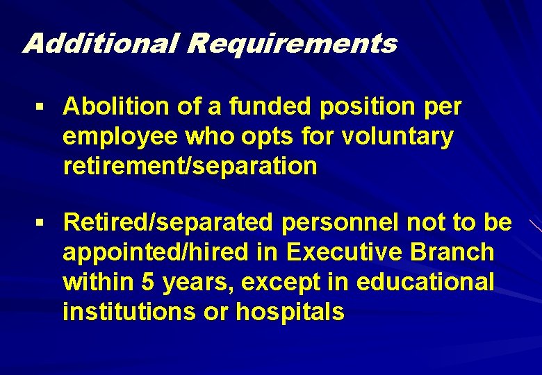 Additional Requirements § Abolition of a funded position per employee who opts for voluntary