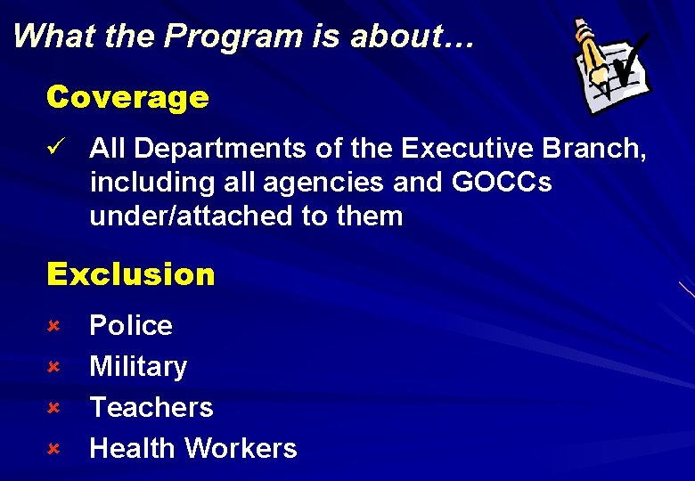 What the Program is about… Coverage ü All Departments of the Executive Branch, including