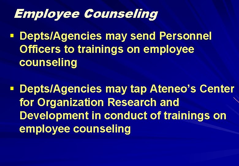 Employee Counseling § Depts/Agencies may send Personnel Officers to trainings on employee counseling §