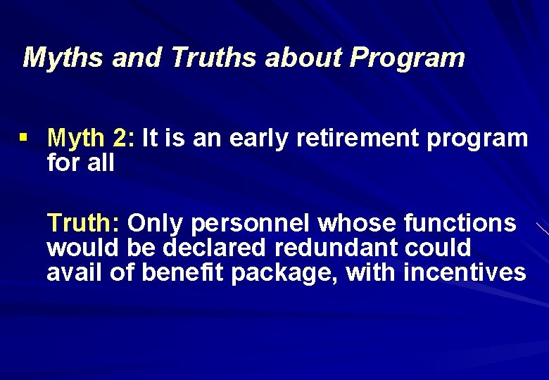 Myths and Truths about Program § Myth 2: It is an early retirement program