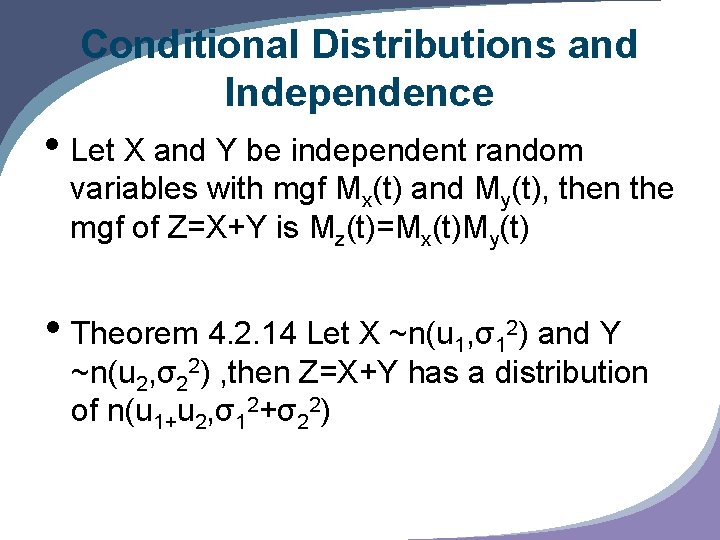 Conditional Distributions and Independence • Let X and Y be independent random variables with