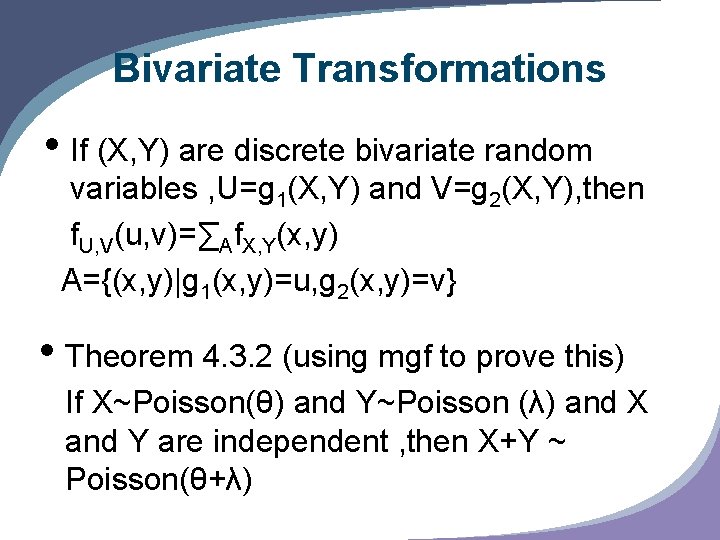 Bivariate Transformations • If (X, Y) are discrete bivariate random variables , U=g 1(X,