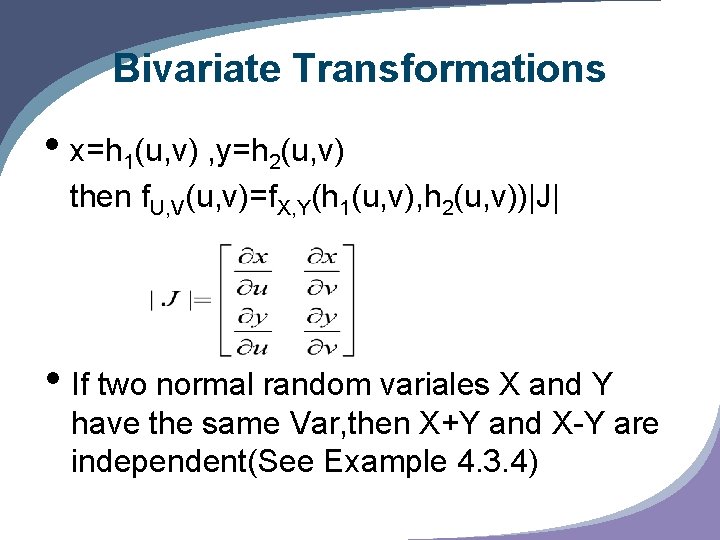 Bivariate Transformations • x=h 1(u, v) , y=h 2(u, v) then f. U, V(u,