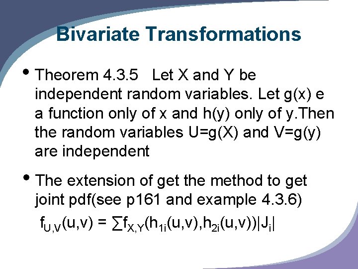 Bivariate Transformations • Theorem 4. 3. 5 Let X and Y be independent random