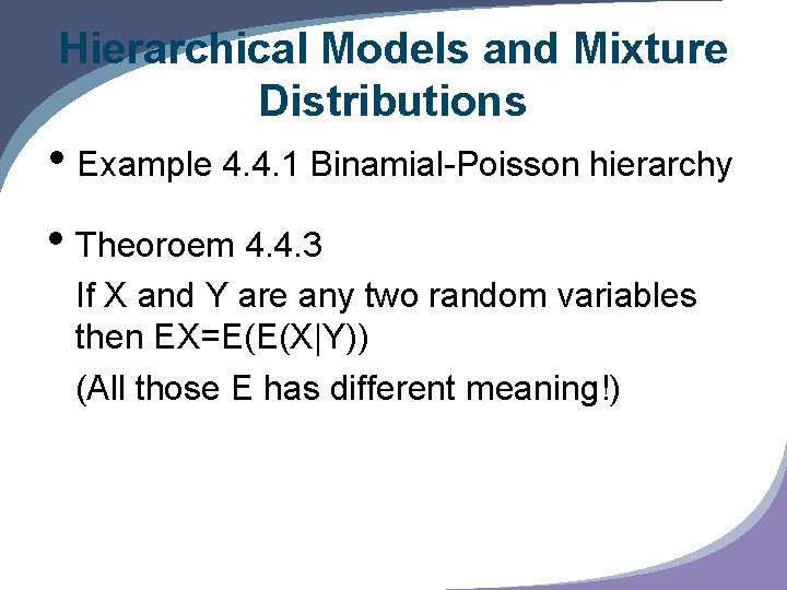 Hierarchical Models and Mixture Distributions • Example 4. 4. 1 Binamial-Poisson hierarchy • Theoroem