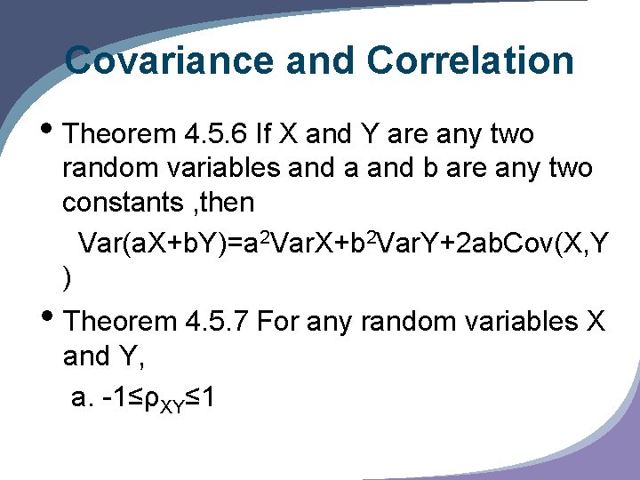 Covariance and Correlation • Theorem 4. 5. 6 If X and Y are any