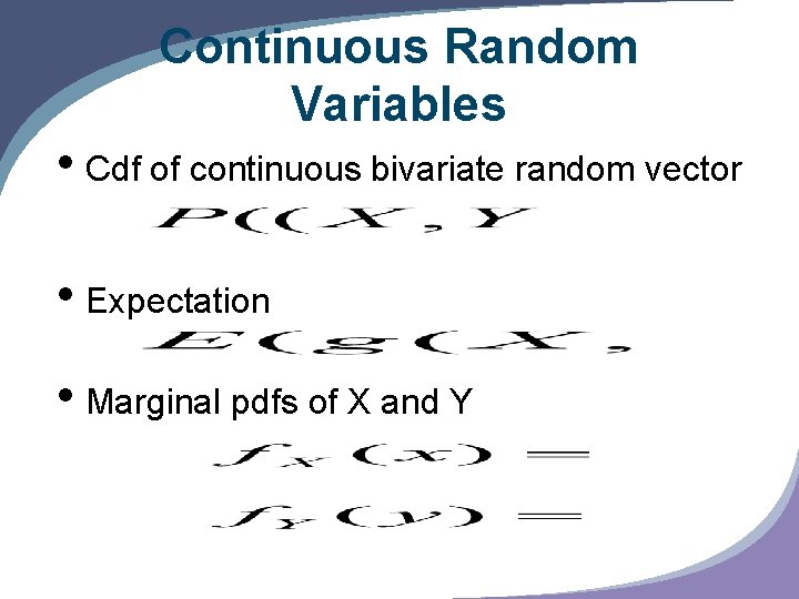 Continuous Random Variables • Cdf of continuous bivariate random vector • Expectation • Marginal