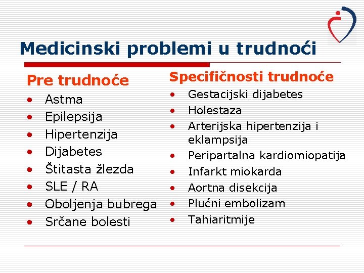 Medicinski problemi u trudnoći Pre trudnoće Specifičnosti trudnoće • • • • Astma Epilepsija