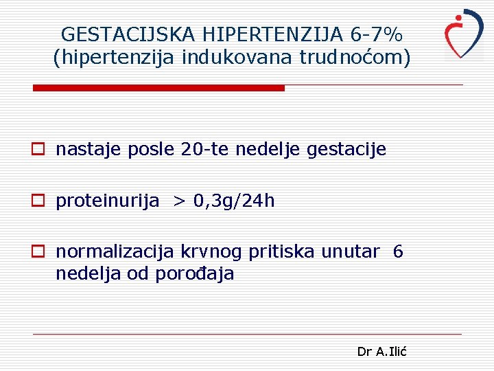 GESTACIJSKA HIPERTENZIJA 6 -7% (hipertenzija indukovana trudnoćom) o nastaje posle 20 -te nedelje gestacije