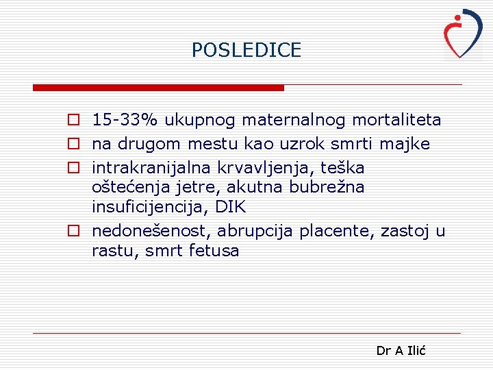 POSLEDICE o 15 -33% ukupnog maternalnog mortaliteta o na drugom mestu kao uzrok smrti