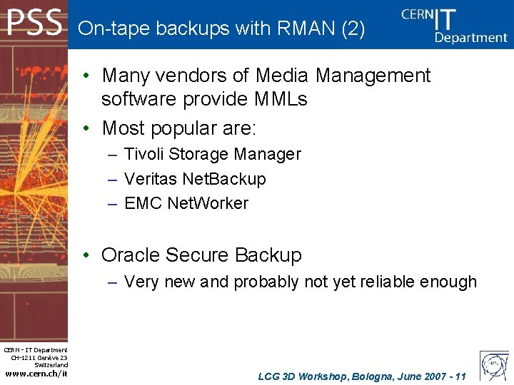 On-tape backups with RMAN (2) • Many vendors of Media Management software provide MMLs