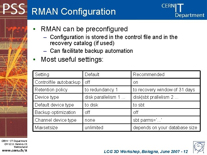RMAN Configuration • RMAN can be preconfigured – Configuration is stored in the control