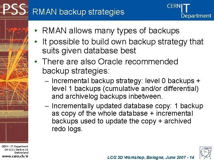 RMAN backup strategies • RMAN allows many types of backups • It possible to