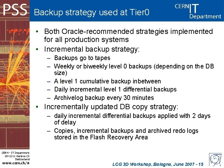 Backup strategy used at Tier 0 • Both Oracle-recommended strategies implemented for all production