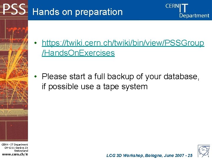 Hands on preparation • https: //twiki. cern. ch/twiki/bin/view/PSSGroup /Hands. On. Exercises • Please start