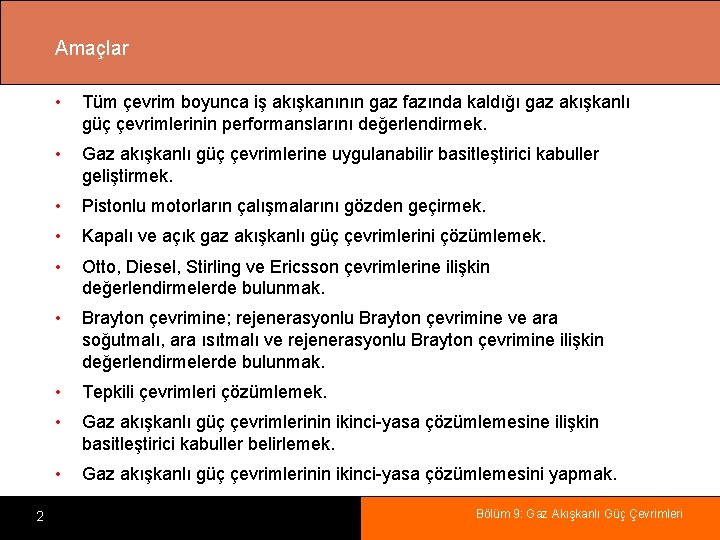 Amaçlar 2 • Tüm çevrim boyunca iş akışkanının gaz fazında kaldığı gaz akışkanlı güç