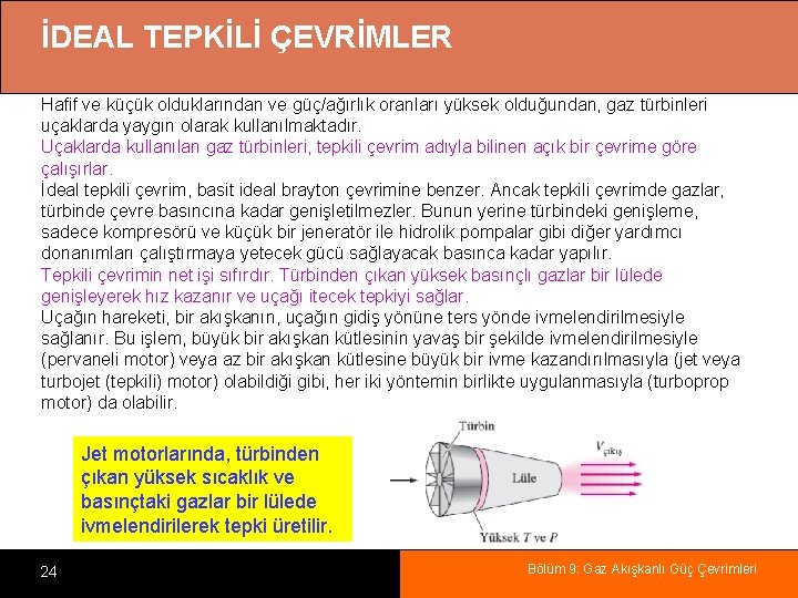 İDEAL TEPKİLİ ÇEVRİMLER Hafif ve küçük olduklarından ve güç/ağırlık oranları yüksek olduğundan, gaz türbinleri