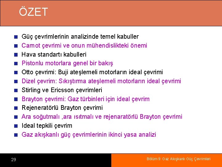 ÖZET Güç çevrimlerinin analizinde temel kabuller Carnot çevrimi ve onun mühendislikteki önemi Hava standartı