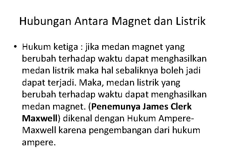 Hubungan Antara Magnet dan Listrik • Hukum ketiga : jika medan magnet yang berubah
