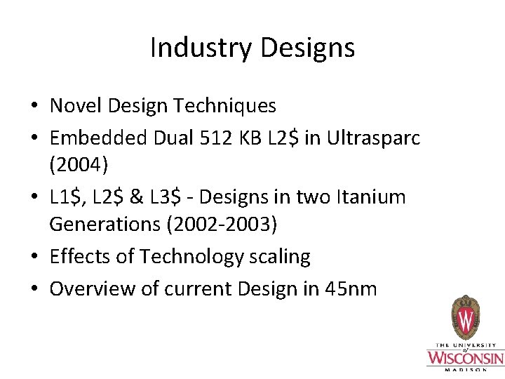 Industry Designs • Novel Design Techniques • Embedded Dual 512 KB L 2$ in