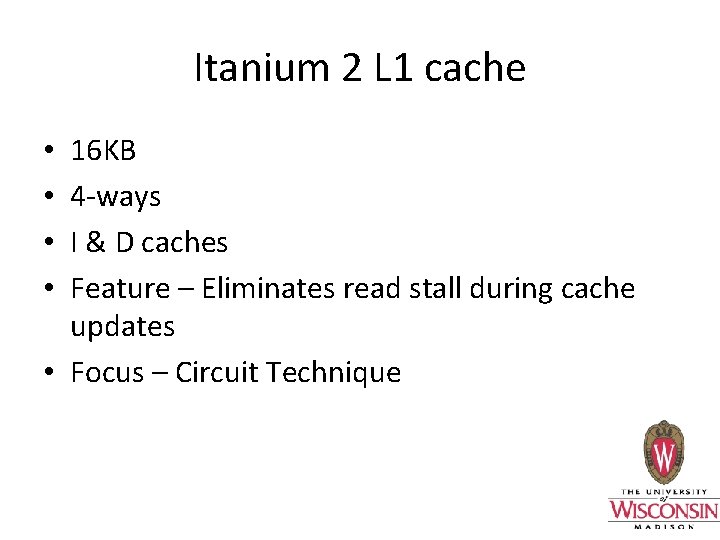Itanium 2 L 1 cache 16 KB 4 -ways I & D caches Feature