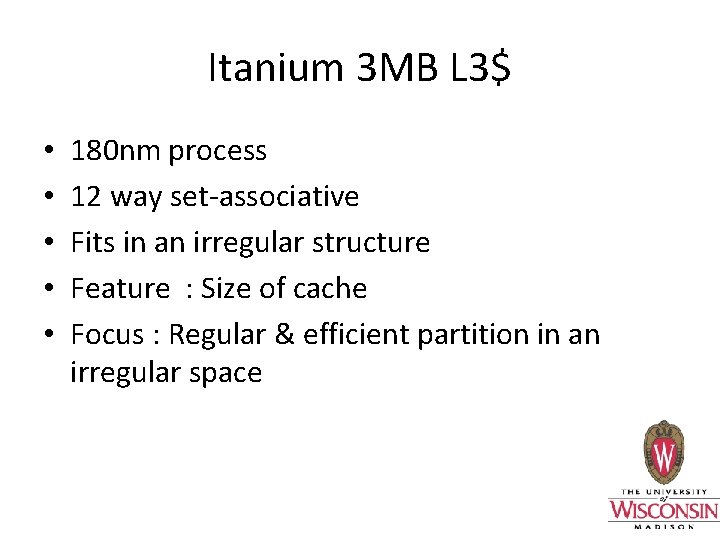 Itanium 3 MB L 3$ • • • 180 nm process 12 way set-associative