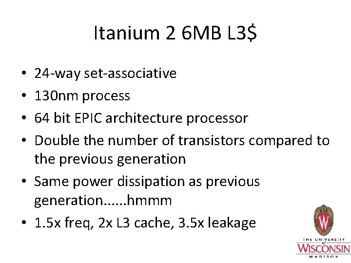 Itanium 2 6 MB L 3$ 24 -way set-associative 130 nm process 64 bit