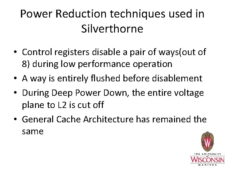 Power Reduction techniques used in Silverthorne • Control registers disable a pair of ways(out