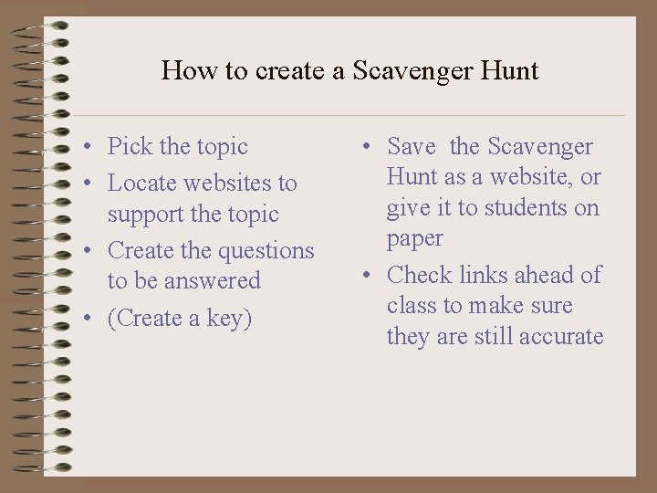 How to create a Scavenger Hunt • Pick the topic • Locate websites to