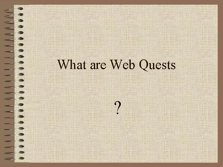 What are Web Quests ? 