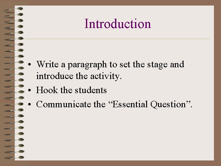 Introduction • Write a paragraph to set the stage and introduce the activity. •