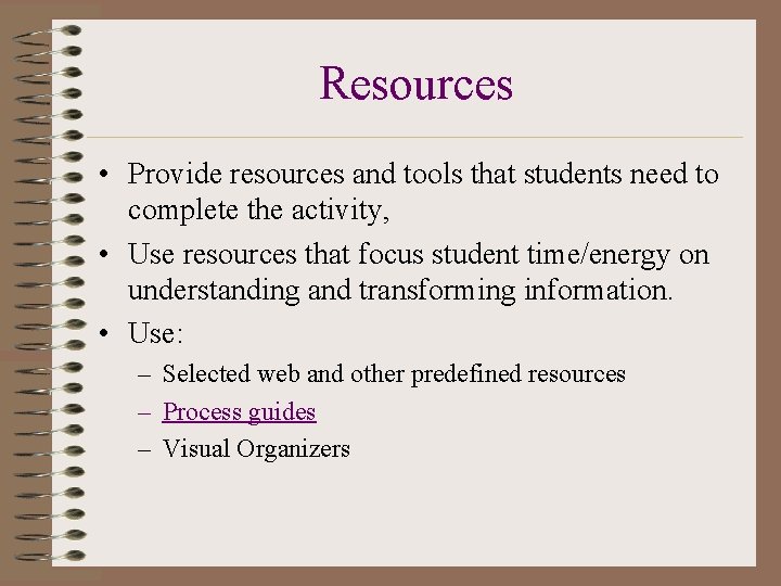 Resources • Provide resources and tools that students need to complete the activity, •