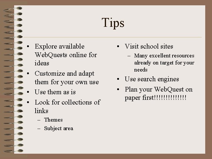 Tips • Explore available Web. Quests online for ideas • Customize and adapt them