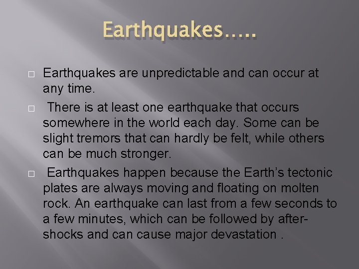 Earthquakes…. . � � � Earthquakes are unpredictable and can occur at any time.