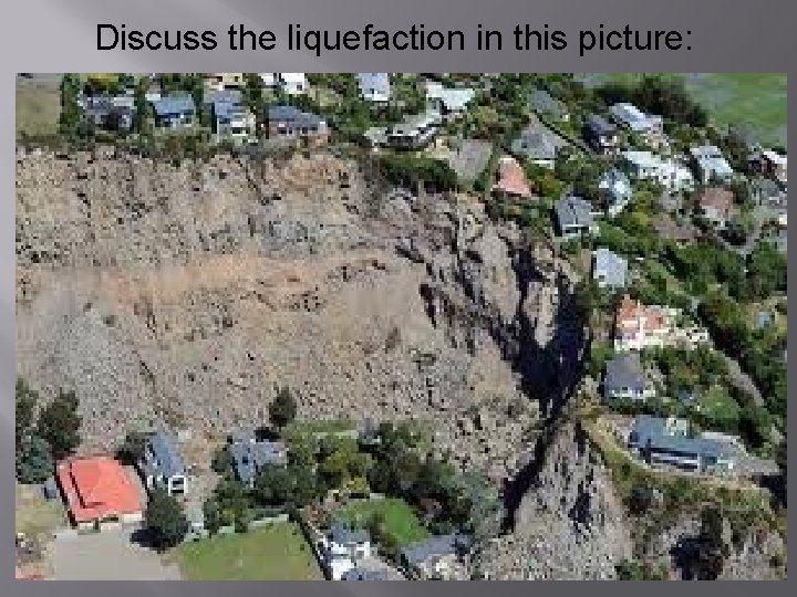 Discuss the liquefaction in this picture: 