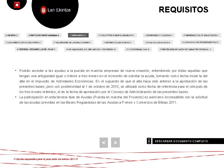 REQUISITOS • Podrán acceder a las ayudas a la puesta en marcha empresas de