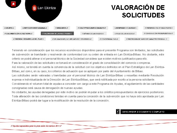 VALORACIÓN DE SOLICITUDES Teniendo en consideración que los recursos económicos disponibles para el presente