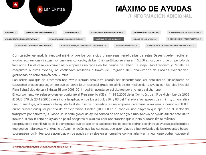 MÁXIMO DE AYUDAS // INFORMACIÓN ADICIONAL Con carácter general, la cantidad máxima que los