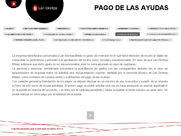 PAGO DE LAS AYUDAS La empresa beneficiaria comunicará a Lan Ekintza-Bilbao el gasto y/o