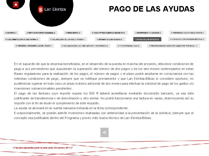 PAGO DE LAS AYUDAS En el supuesto de que la empresa beneficiaria, en el