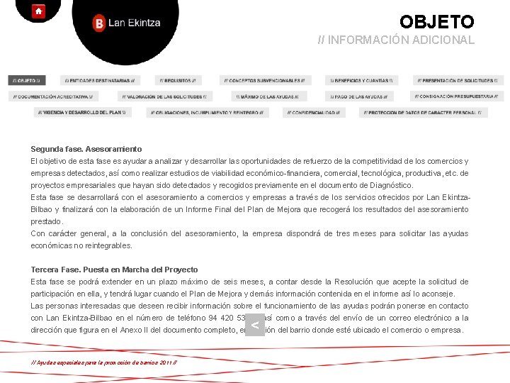 OBJETO // INFORMACIÓN ADICIONAL Segunda fase. Asesoramiento El objetivo de esta fase es ayudar